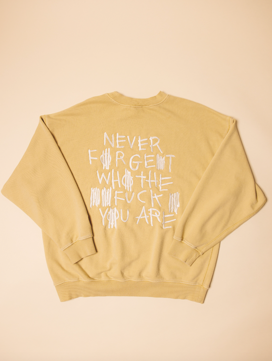 "Never Forget Who The Fuck You Are" Crew (Vintage Yellow)