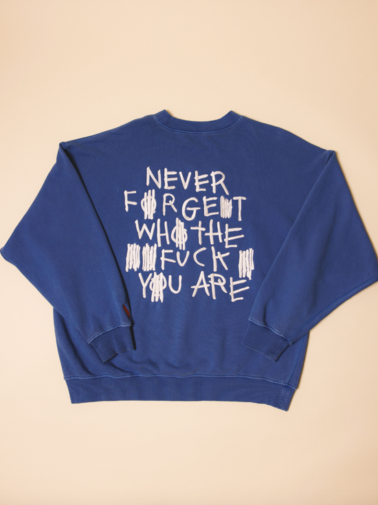 "Never Forget Who The Fuck You Are" Crew (Vintage Blue)